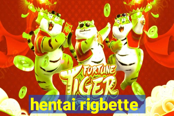 hentai rigbette